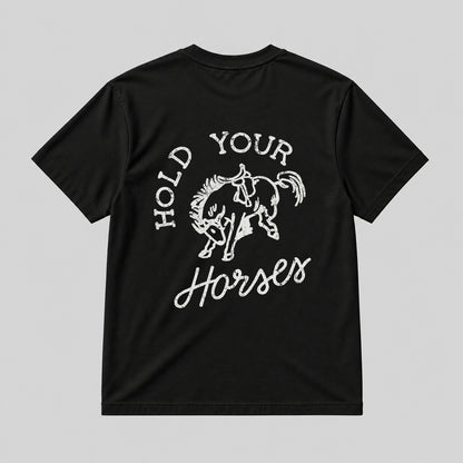 HOLD YOUR HORSE  BLACK