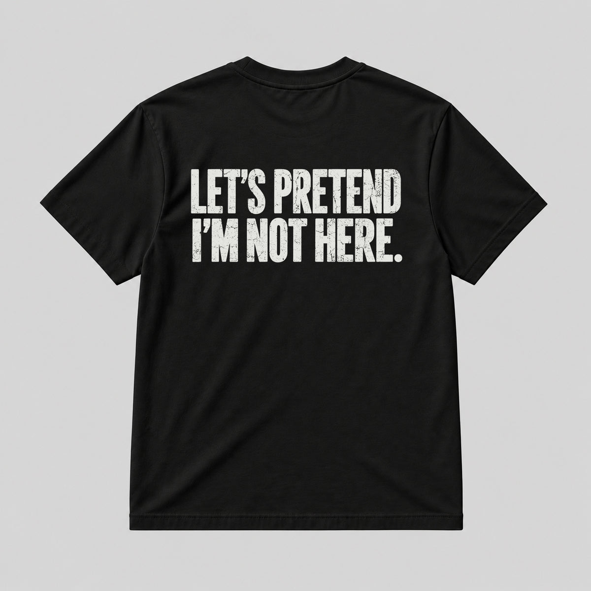 LET'S PRETEND I'M NOT HERE  BLACK