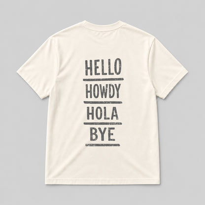 HELLO HOWDY HOLA BYE  NATURAL