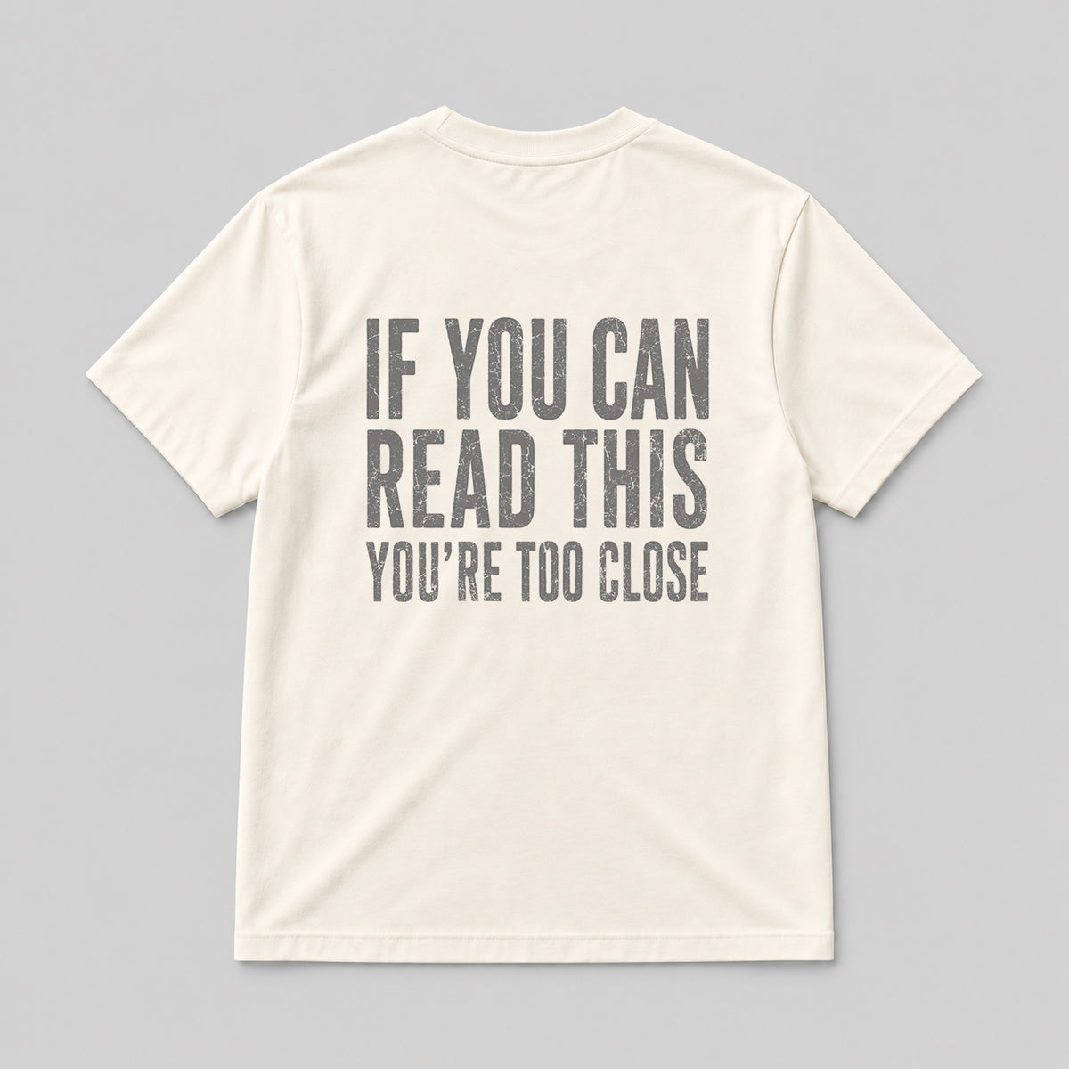 IF YOU CAN READ THIS YOU'RE TOO CLOSE  NATURAL