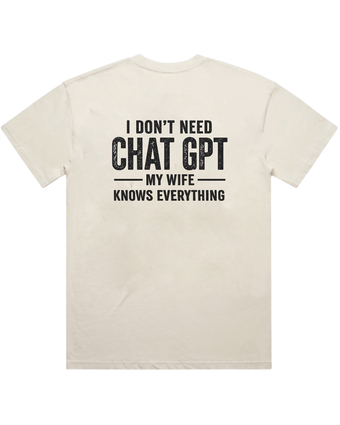 I DON'T NEED CHAT GPT T-SHIRT