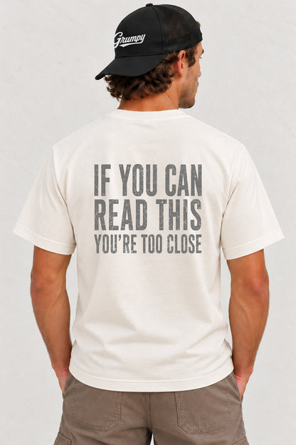 IF YOU CAN READ THIS YOU'RE TOO CLOSE  NATURAL