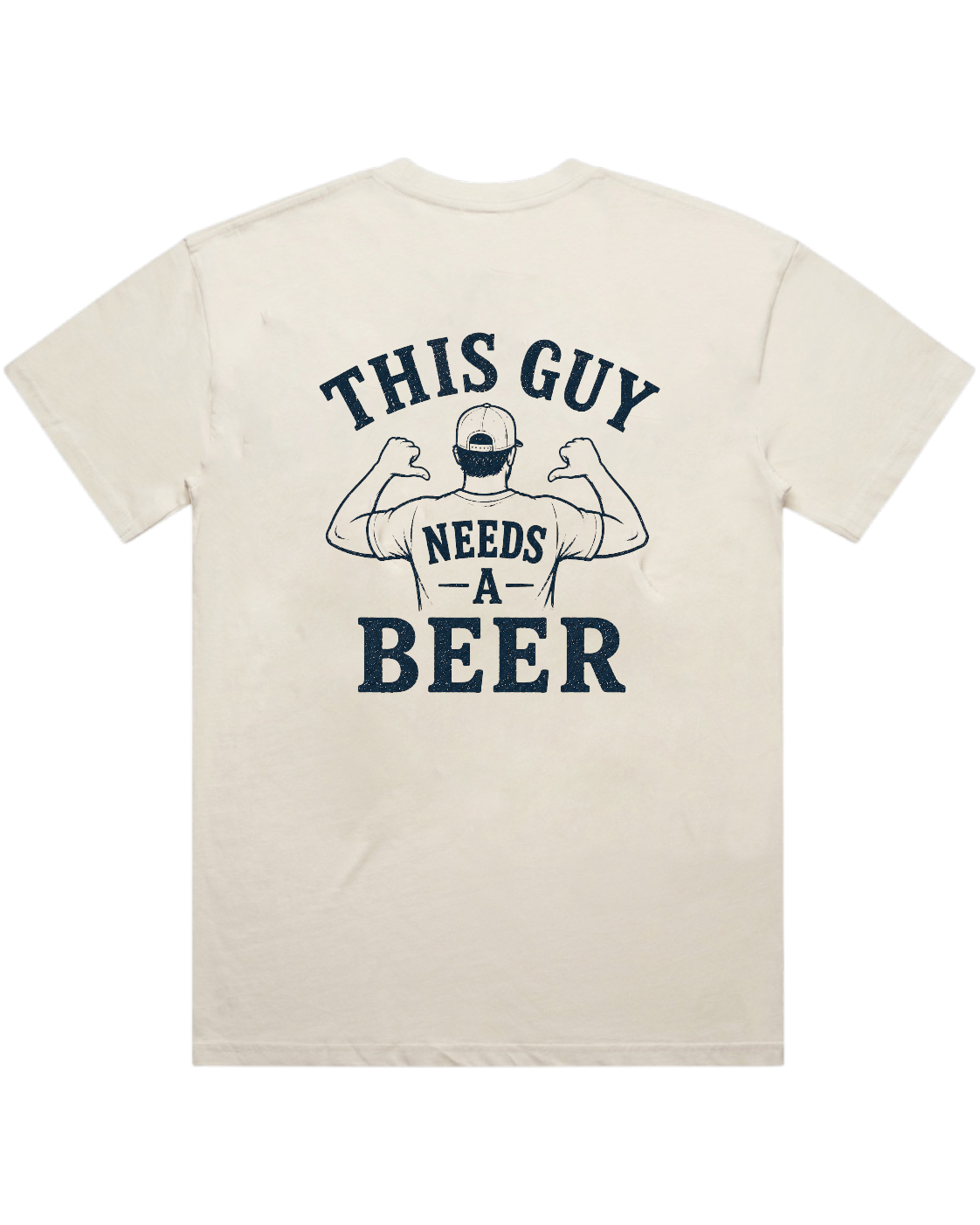 THIS GUY NEEDS A BEER T-SHIRT