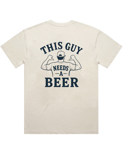 THIS GUY NEEDS A BEER T-SHIRT