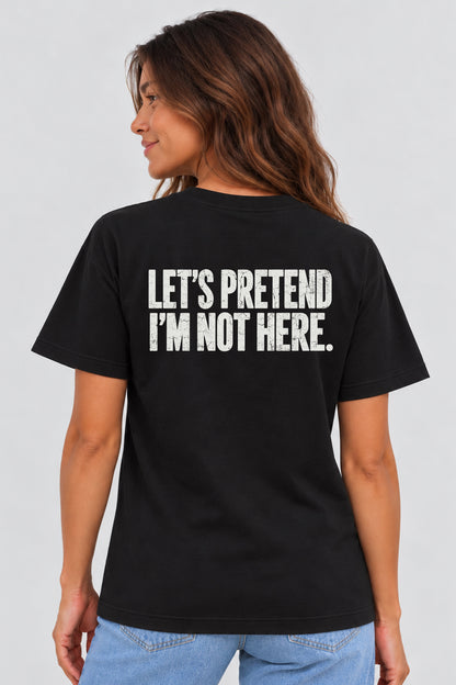 LET'S PRETEND I'M NOT HERE  BLACK